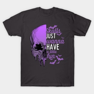 Skulls just wanna have fun -skull halloween  design T-Shirt